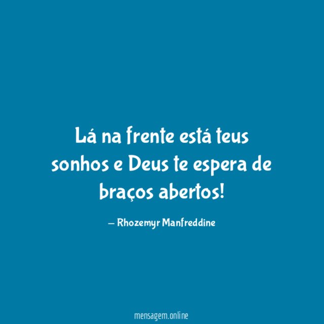 Lá na frente está teus sonhos e Deus
