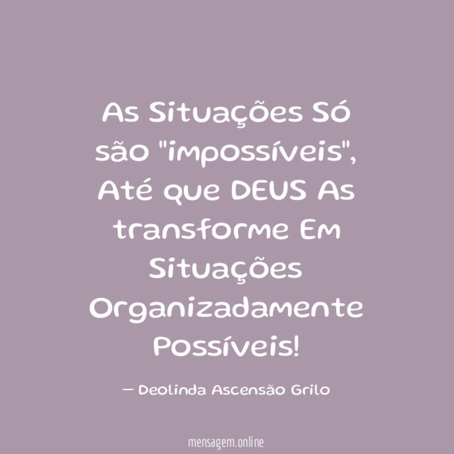 As Situações Só são "impossíveis"