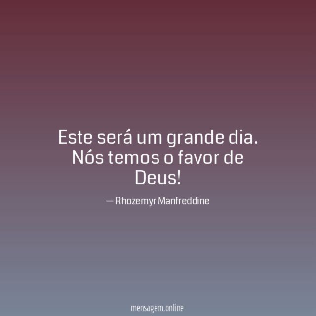 Este será um grande dia