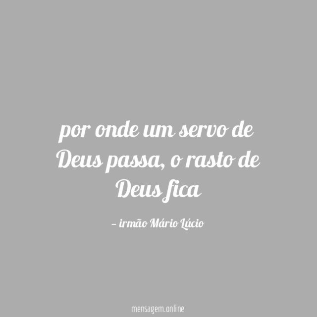 por onde um servo de Deus passa