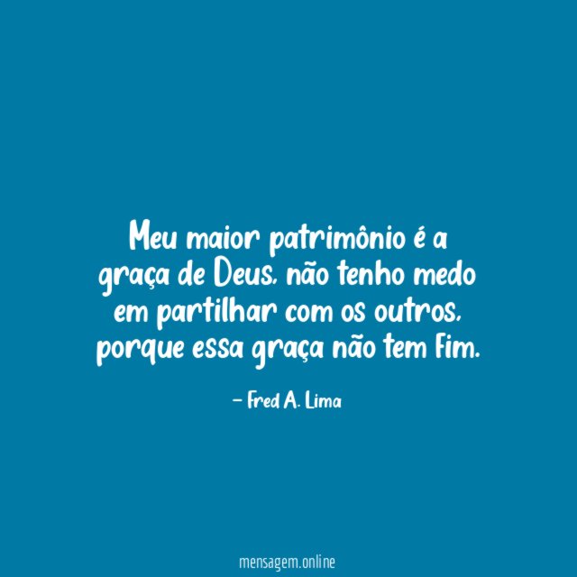 Meu maior patrimônio é a graça de Deus