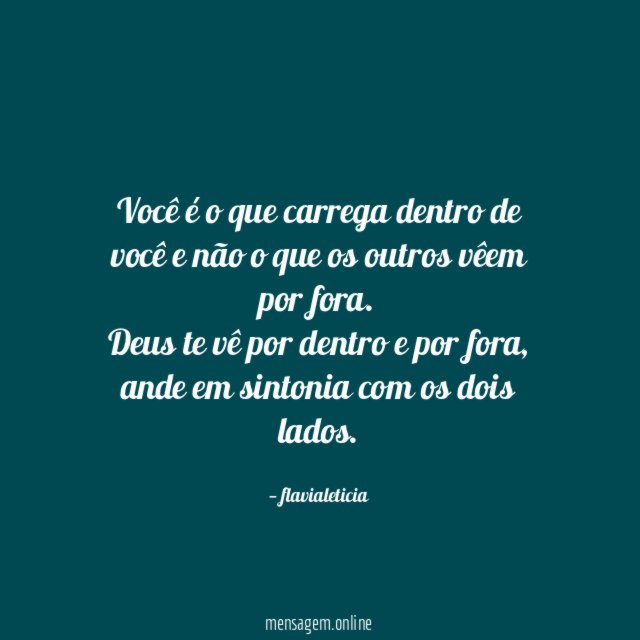 Você é o que carrega dentro de você