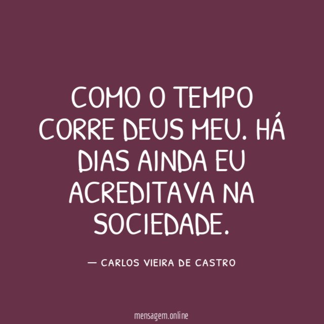 COMO O TEMPO CORRE DEUS MEU