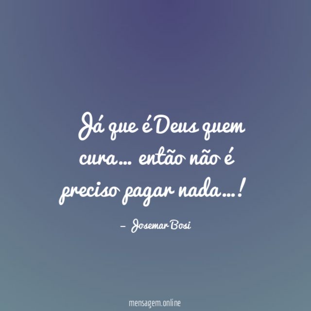Já que é Deus quem cura