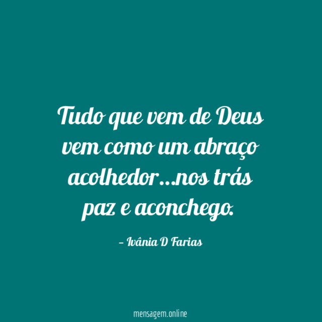 Tudo que vem de Deus vem como um abraço acolhedor
