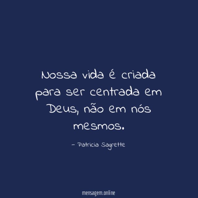 Nossa vida é criada para ser centrada em Deus