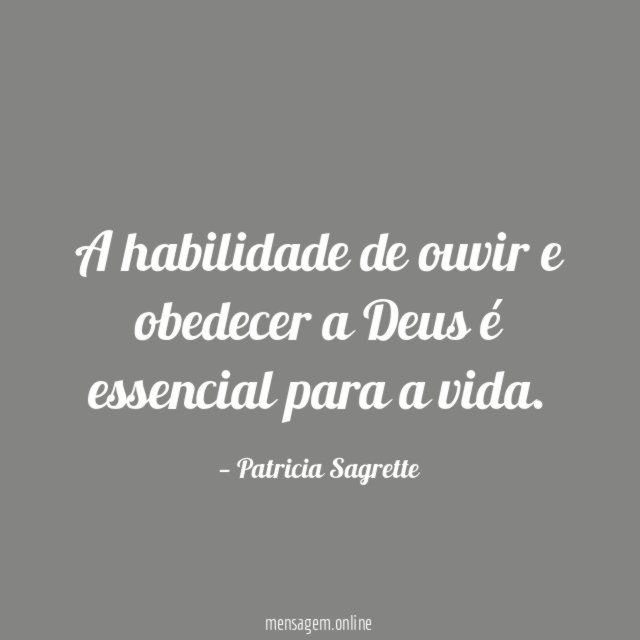 A habilidade de ouvir e obedecer a Deus é essencial para a vida