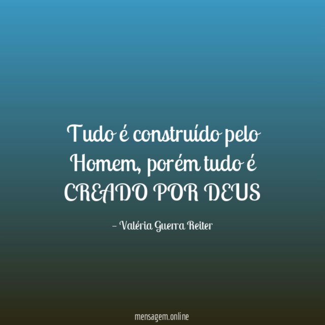 Tudo é construído pelo Homem