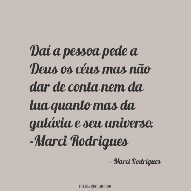 Daí a pessoa pede a Deus os céus