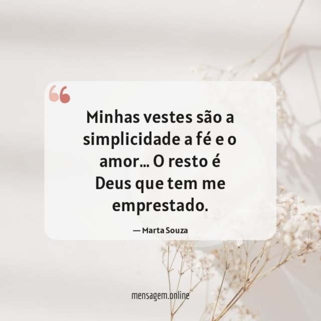 Minhas vestes são a simplicidade a fé e o amor