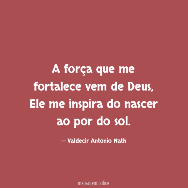 A força que me fortalece vem de Deus