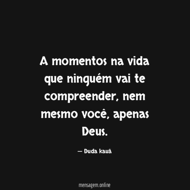 A momentos na vida que ninguém vai te compreender