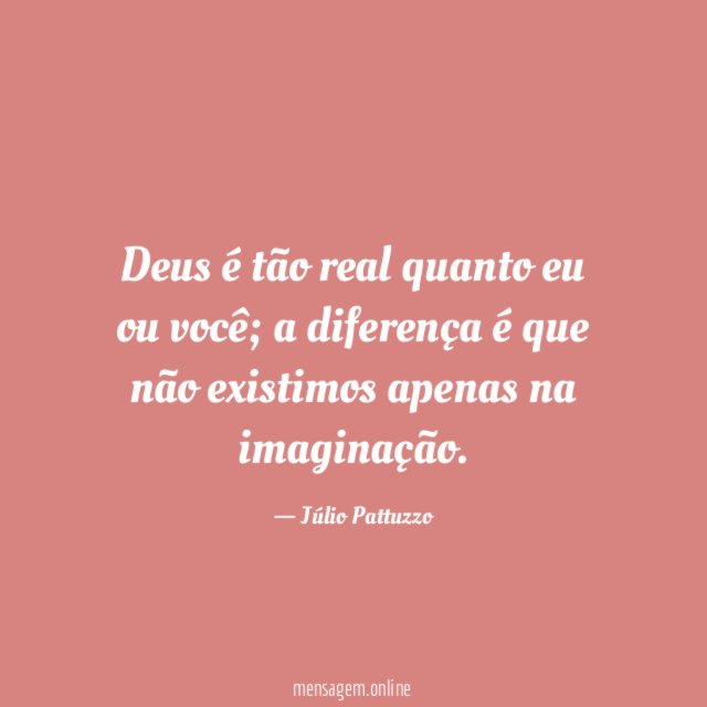 Deus é tão real quanto eu ou você