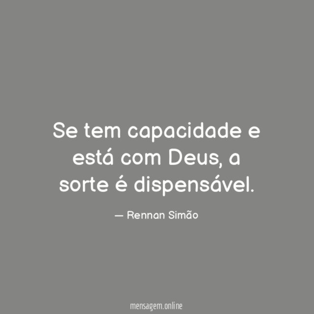 Se tem capacidade e está com Deus