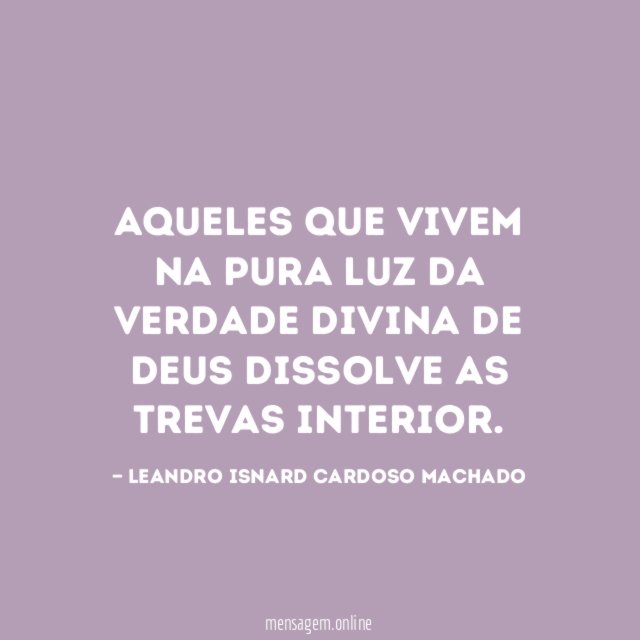 Aqueles que vivem na pura luz da verdade