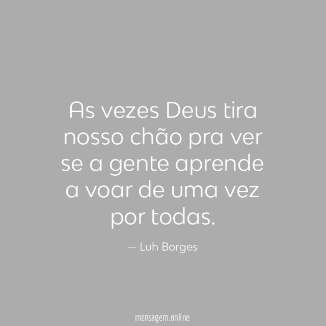 As vezes Deus tira nosso chão pra ver