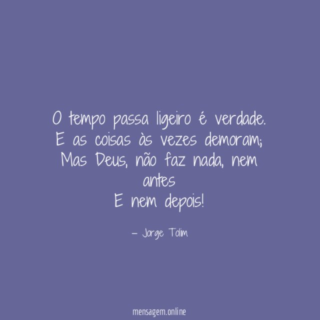 O tempo passa ligeiro é verdade