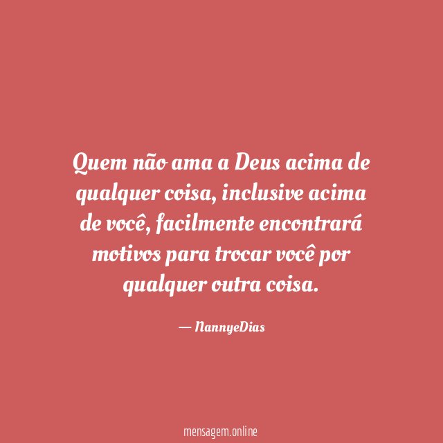 Quem não ama a Deus acima de qualquer coisa