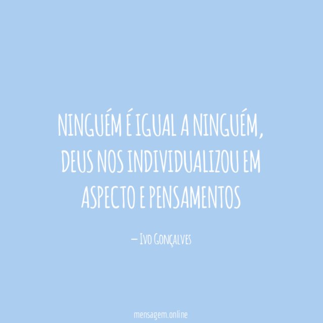 Ninguém é igual a ninguém