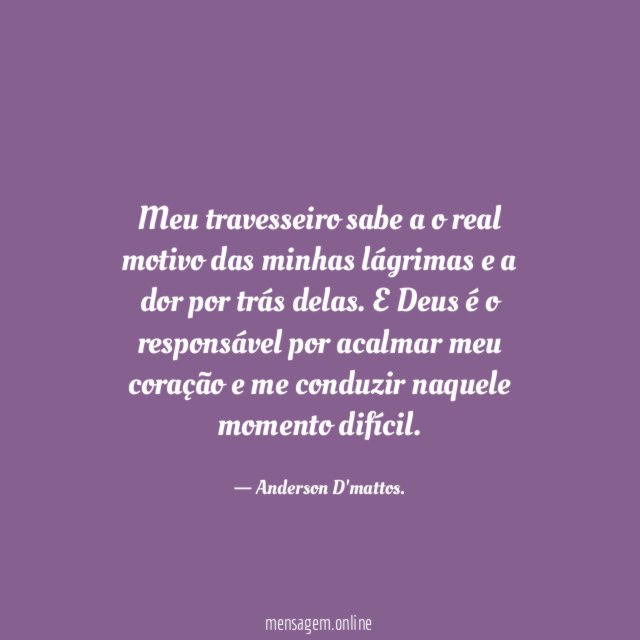 Meu travesseiro sabe a o real motivo das