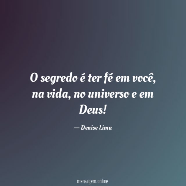 O segredo é ter fé em você