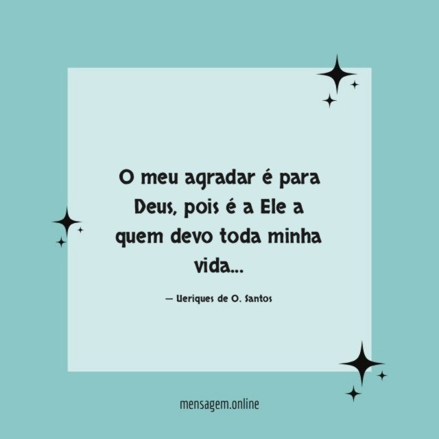 O meu agradar é para Deus