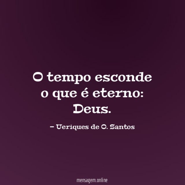 O tempo esconde o que é eterno