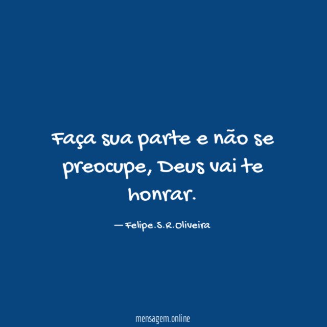 Faça sua parte e não se preocupe