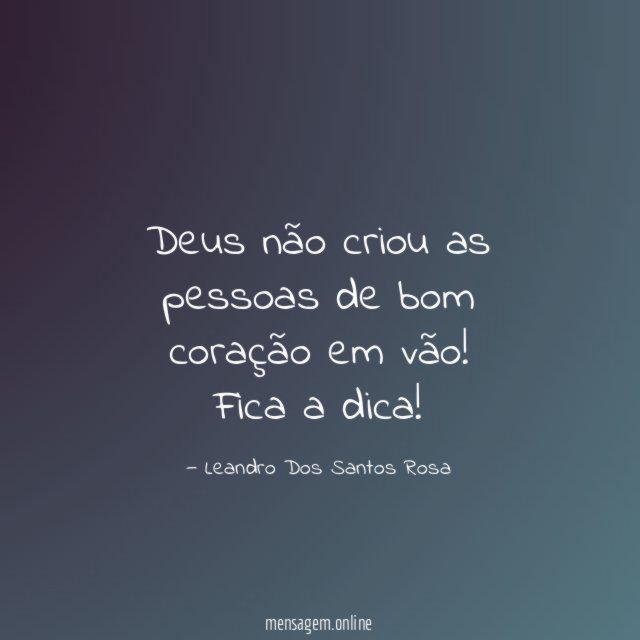 Deus não criou as pessoas de bom coração