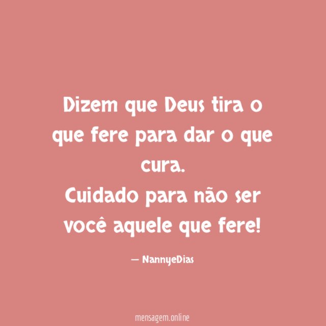Dizem que Deus tira o que fere para dar o que cura