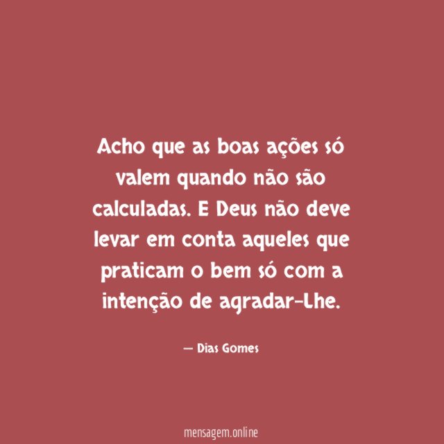 Acho que as boas ações só valem quando