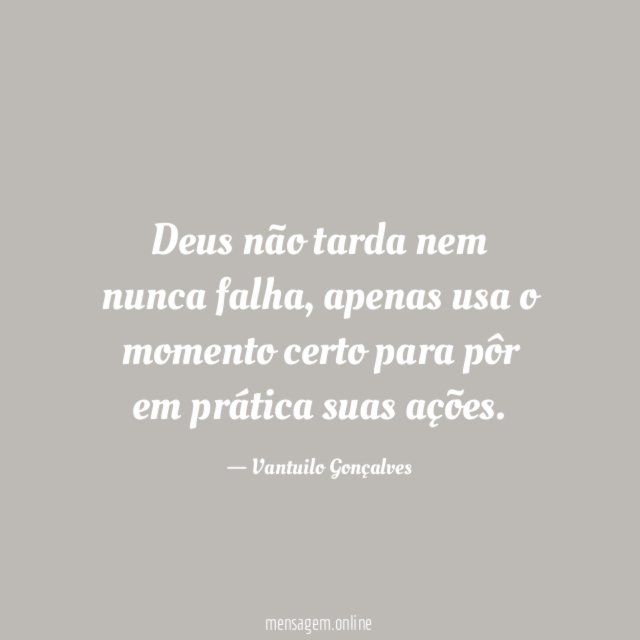 Deus não tarda nem nunca falha