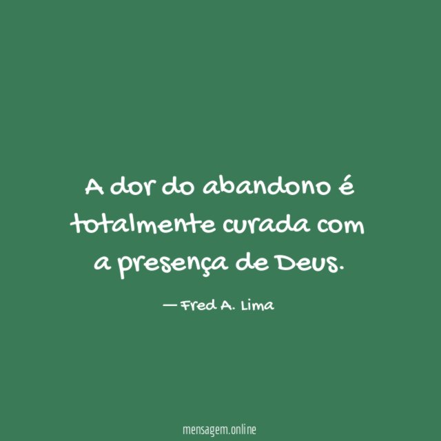 A dor do abandono é totalmente curada com a presença de Deus