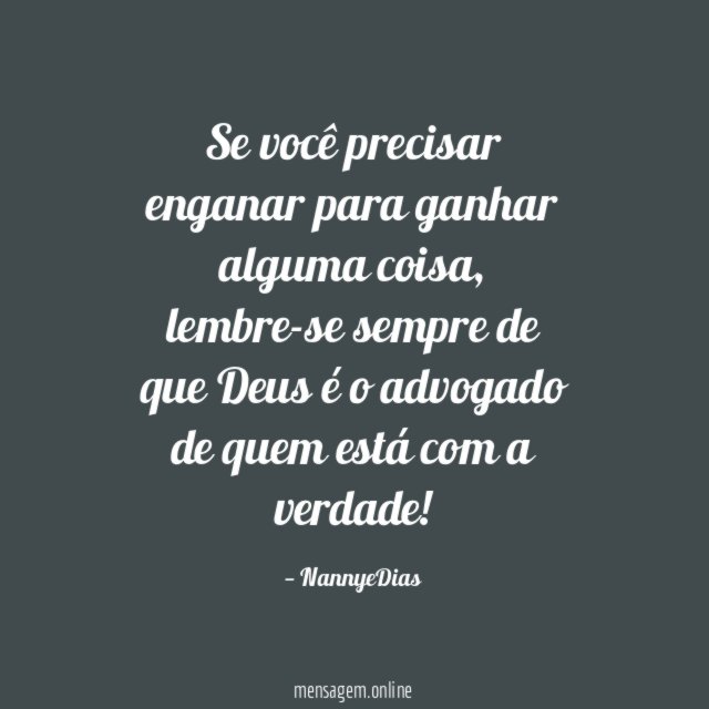 Se você precisar enganar para ganhar alguma coisa