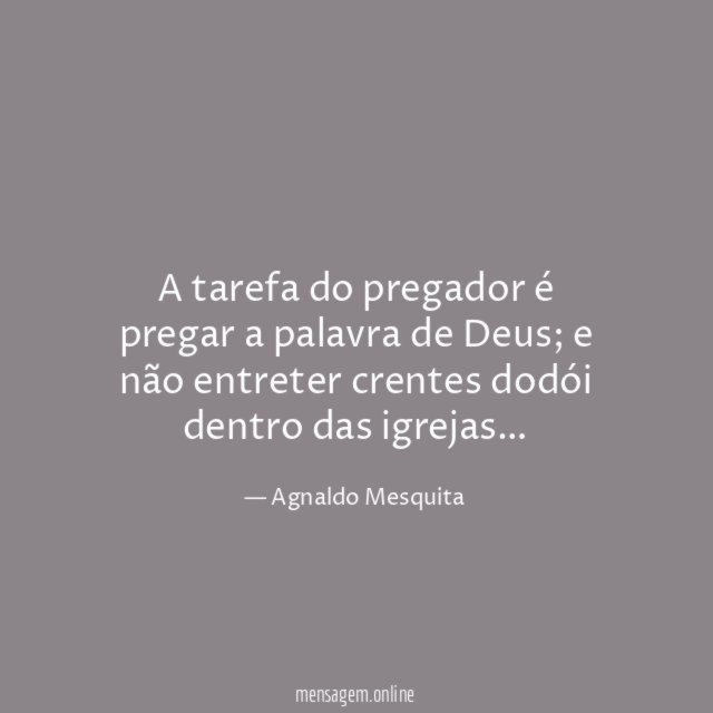 A tarefa do pregador é pregar a palavra de Deus