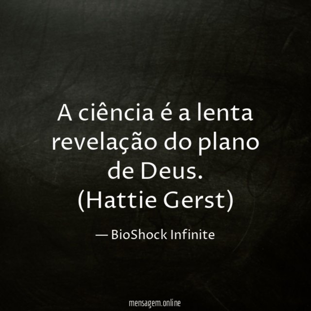 A ciência é a lenta revelação do plano de Deus