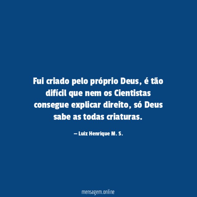 Fui criado pelo próprio Deus