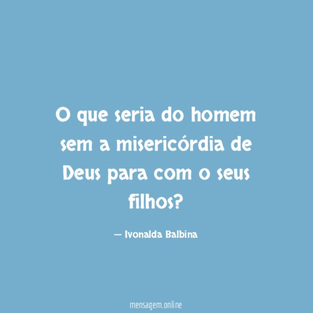O que seria do homem sem a misericórdia