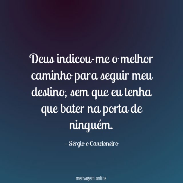 Deus indicou-me o melhor caminho para seguir meu destino