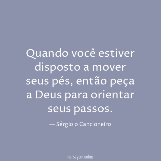 Quando você estiver disposto a mover seus pés