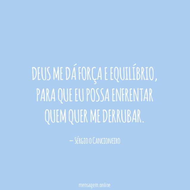 Deus me dá força e equilíbrio