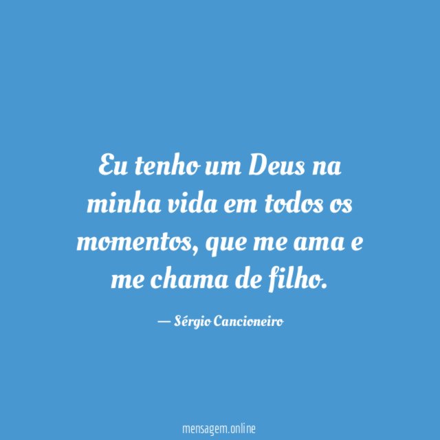 Eu tenho um Deus na minha vida em todos os momentos