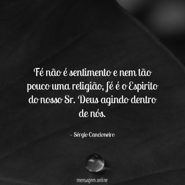 Fé não é sentimento e nem tão pouco uma religião