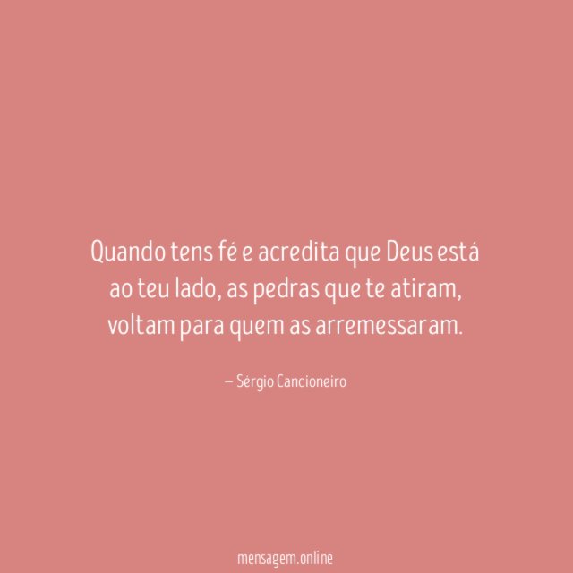 Quando tens fé e acredita que Deus está ao teu lado