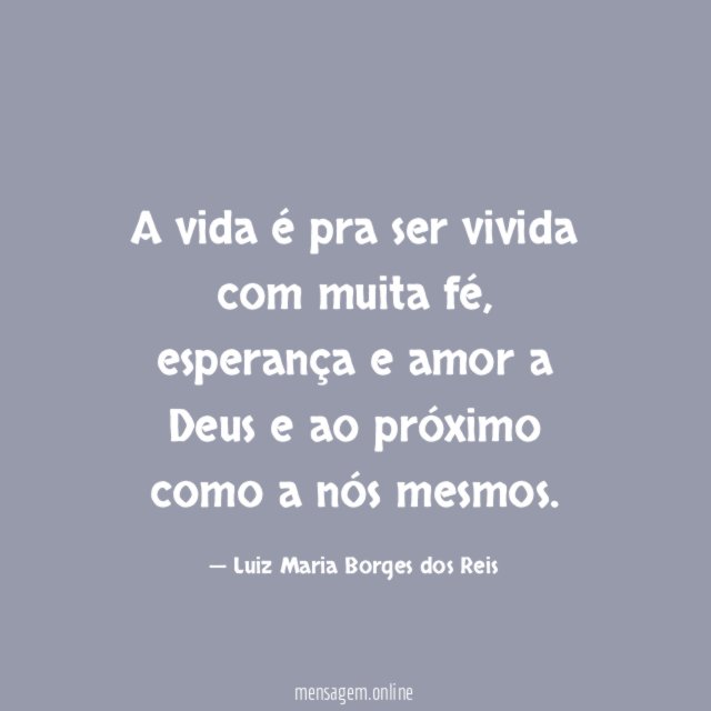 A vida é pra ser vivida com muita fé