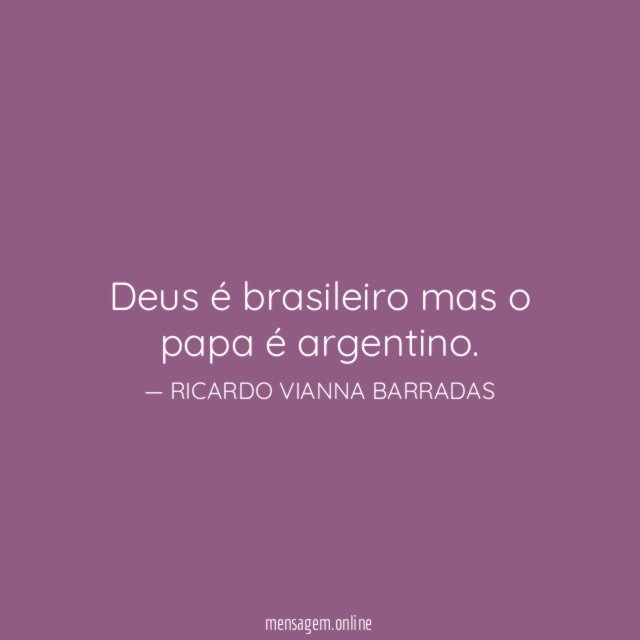 Deus é brasileiro mas o papa é argentino