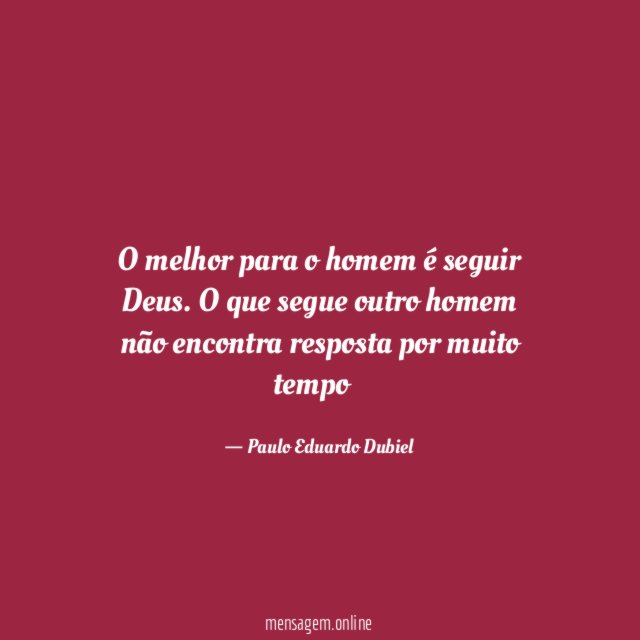 O melhor para o homem é seguir Deus