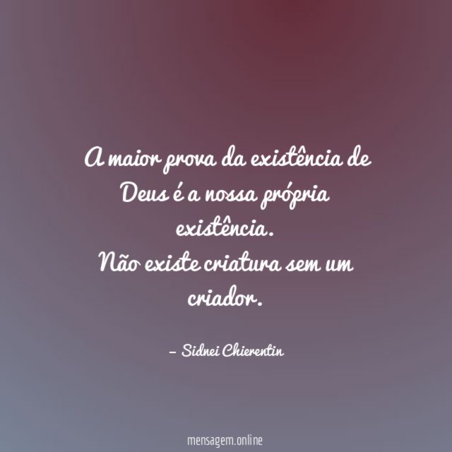 A maior prova da existência de Deus é