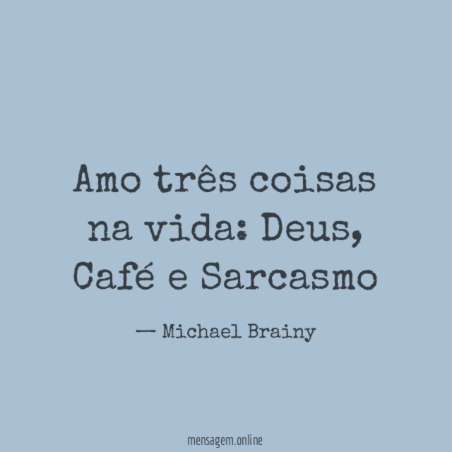 Amo três coisas na vida