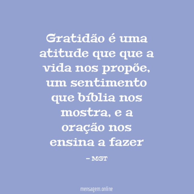 Gratidão é uma atitude que que a vida nos propõe